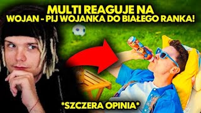 Thumbnail de MULTI reaguje na WOJAN - PIJ WOJANKA DO BIAŁEGO RANKA! *szczera opinia*