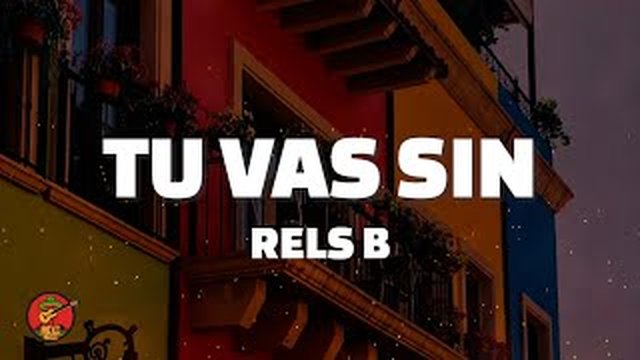 Thumbnail de TU VAS SIN (fav) - Rels B (Letra)